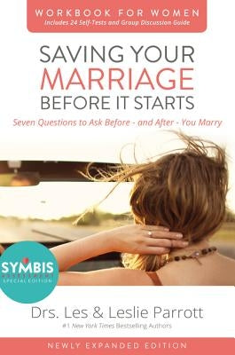 Saving Your Marriage Before It Starts Workbook for Women: Seven Questions to Ask Before---And After---You Marry