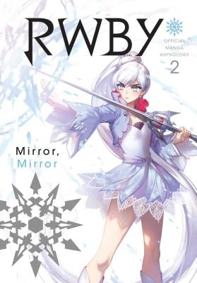 Rwby: Official Manga Anthology, Vol. 2, Volume 2: Mirror Mirror
