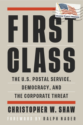 First Class: The U.S. Postal Service, Democracy, and the Corporate Threat
