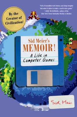 Sid Meier's Memoir!: A Life in Computer Games