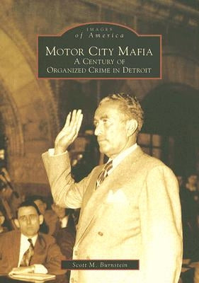 Motor City Mafia: A Century of Organized Crime in Detroit