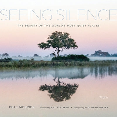Seeing Silence: The Beauty of the World's Most Quiet Places