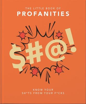 Little Book of Profanities: Know Your Sh*ts from Your F*cks