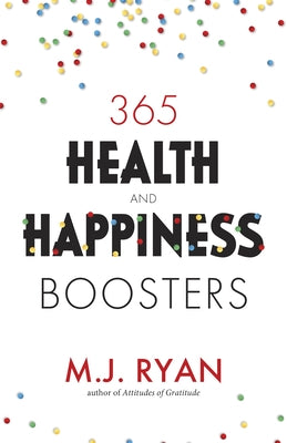 365 Health & Happiness Boosters: (Pursuit of Happiness Self-Help Book)