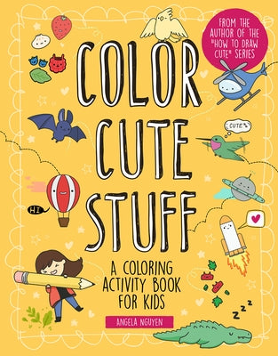 Color Cute Stuff: A Coloring Activity Book for Kidsvolume 6