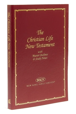 Christian Life New Testament-NKJV: Master Outlines & Study Notes