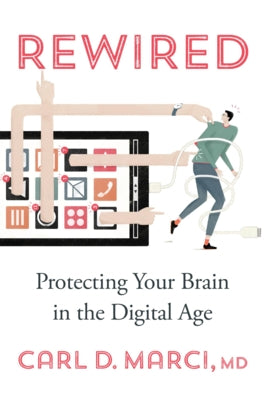 Rewired: Protecting Your Brain in the Digital Age