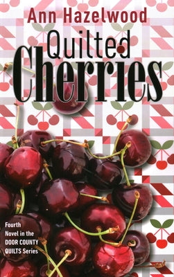 Quilted Cherries: Fourth Novel in the Door County Quilts Series