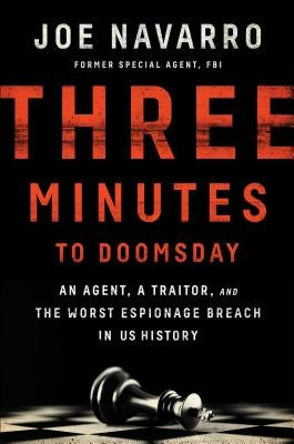 Three Minutes to Doomsday: An Agent, a Traitor, and the Worst Espionage Breach in U.S. History