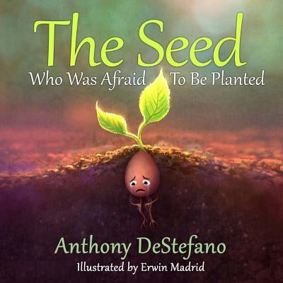 The Seed Who Was Afraid to Be Planted