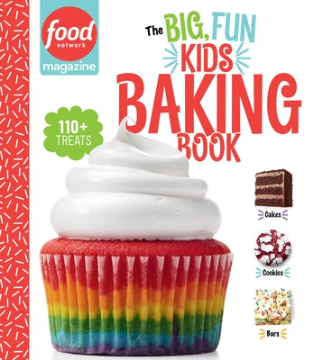 The Big, Fun Kids Baking Book: 110+ Recipes for Young Bakers