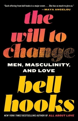 The Will to Change: Men, Masculinity, and Love