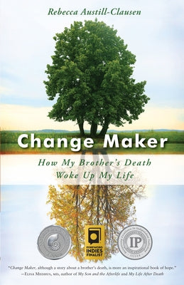 Change Maker: How My Brother's Death Woke Up My Life
