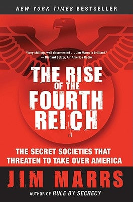 The Rise of the Fourth Reich: The Secret Societies That Threaten to Take Over America