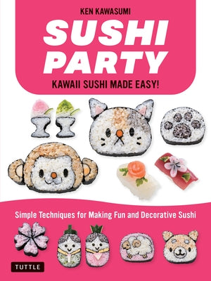 Sushi Party: Kawaii Sushi Made Easy!