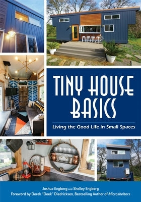 Tiny House Basics: Living the Good Life in Small Spaces (Tiny Homes, Home Improvement Book, Small House Plans)