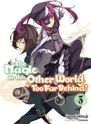 The Magic in This Other World Is Too Far Behind! Volume 3