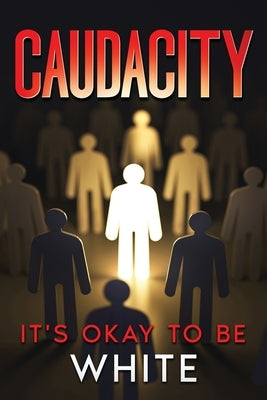 Caudacity: It's Okay To Be White